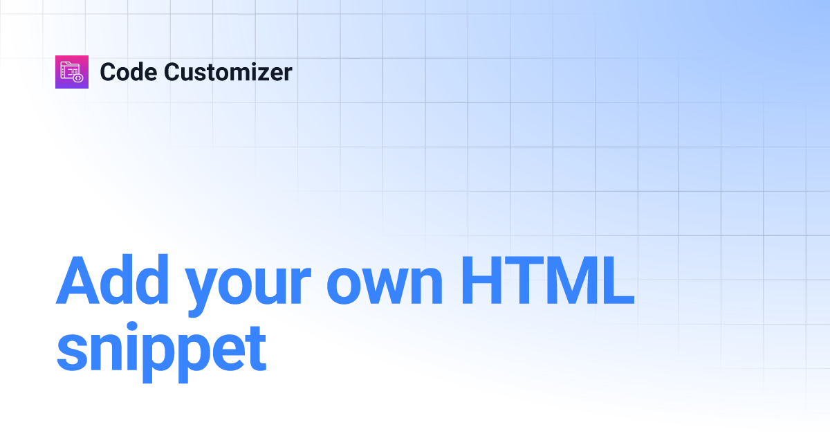 Add your own HTML snippet | Code Customizer